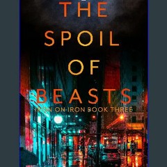 #^D.O.W.N.L.O.A.D 🌟 The Spoil of Beasts (Iron on Iron Book 3) in format E-PUB