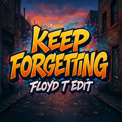 Keep forgetting - Floyd T Edit UKG (FREE DOWLAOD)