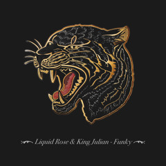 Funky - Liquid Rose & IT'S KING JULIAN