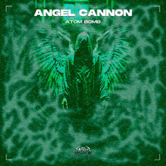 ANGEL CANNON - ATOM BOMB