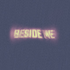 BESIDE ME