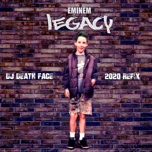 Stream Eminem - Legacy (2020 Refix By Dj Death Face) Free Download.