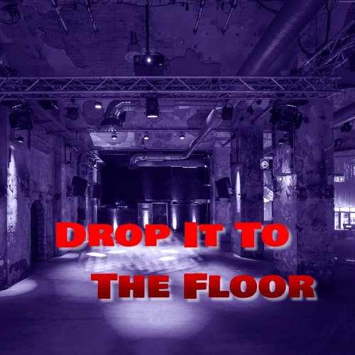 Stream Drop It To The Floor by Beat Sound Music Listen online for