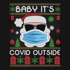 Baby it's Covid Outside