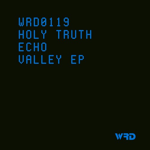 WRD0119 - Holy Truth - Echo Valley (Original Mix).