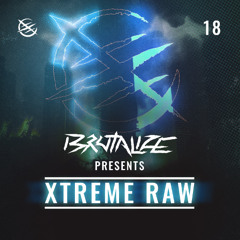 BRUTALIZE presents: Xtreme Raw #18