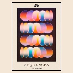 Sequences #6 With EL BRUXO