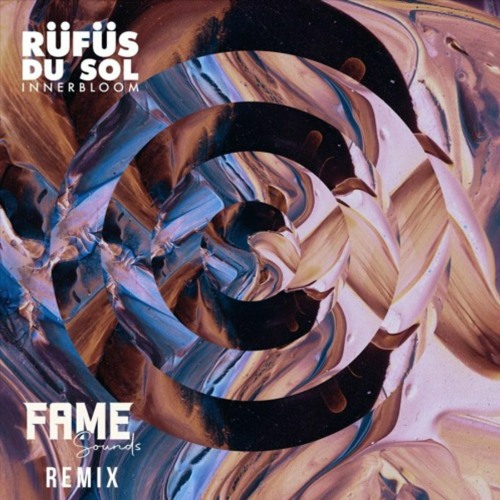 Rufus Du Sol - Innerbloom (Fame Sounds Remix)