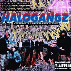 Halo Gang - BONGHOANHO x BrotherStreetz x KIENTRUNGMIN x BUNCACHOMO x LUURUTSGOOX(FreeDownLoad)
