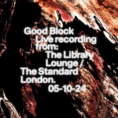 Good Block recording from The Standard London, Library Lounge