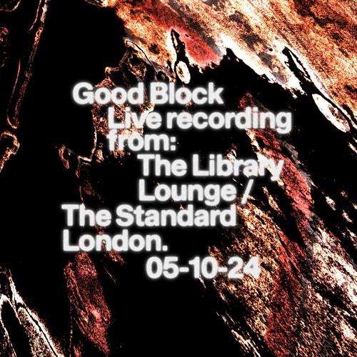 Good Block recording from The Standard London, Library Lounge