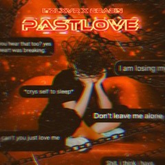 pastlove ft. bradin. [prod. 4lexf]