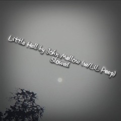 Little Hell By John Mellow (w/LiL Peep) Slowed