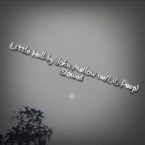 Little Hell By John Mellow (w/LiL Peep) Slowed