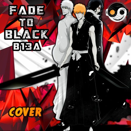 Stream BLEACH- Fade To Black B13a | EPIC METAL COVER | [Styzmask 
