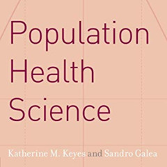 VIEW PDF 📩 Population Health Science by  Katherine M. Keyes &  Sandro Galea [KINDLE