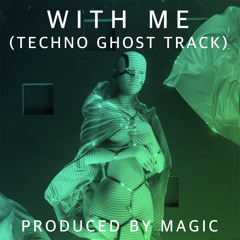 With Me - Techno Ghost Production