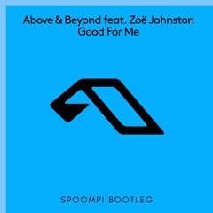 Above & Beyond - Good For Me (Spoompi Bootleg)