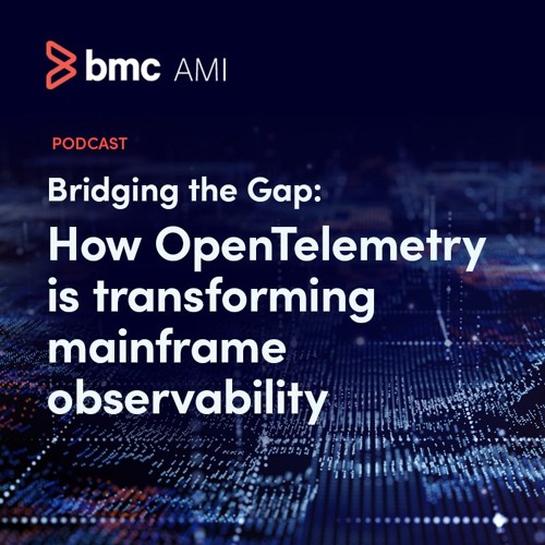 Bridging the Gap - How OpenTelemetry Is Transforming Mainframe Observability