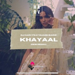 DJ HARV ft. BAMBI BAINS - Khayaal (Desi Mix)