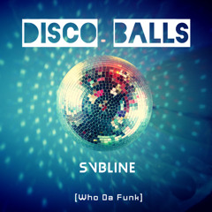 Disco Balls [Who Da Funk] [svbline Remix]