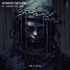Human Decline - If I Cross The Line [VS027]