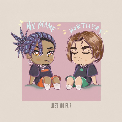 Life's Not Fair Ft. Worthers