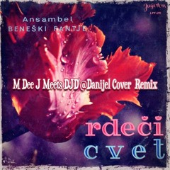 Beneški Fantje - RDEČI CVET (M Dee J Meets DJD'@Danijel Cover REMIX)