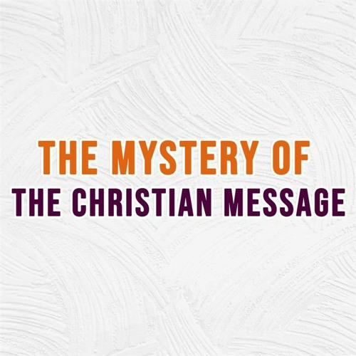 The Mystery Of The Christian Message