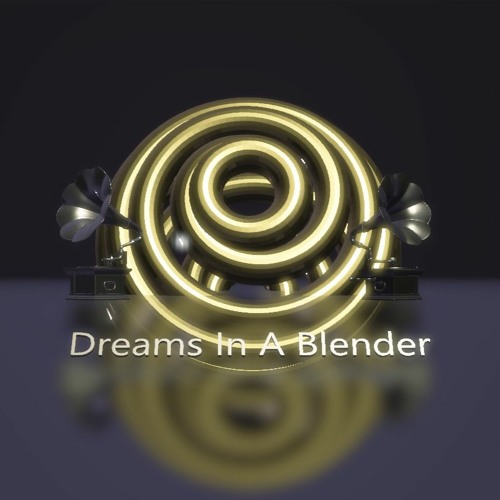 Dreams In A Blender