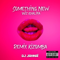 Something New (Wiz Khalifa  feat. Ty Dolla $ign) Remix Kizomba By Dj Jahnaï