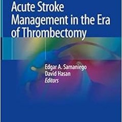free KINDLE 📄 Acute Stroke Management in the Era of Thrombectomy by Edgar A. Samanie