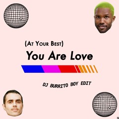 Frank Ocean - (At Your Best) You Are Love (DJ Burrito Boy Edit)