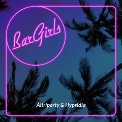 Altriparty & Hypsidia-Bar Girls [SLOW FEELS]