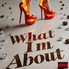 WHAT IM ABOUT