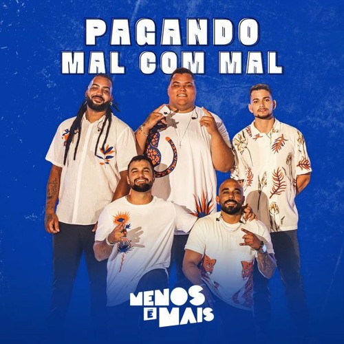 Grupo Menos É Mais - Pagando Mal Com Mal