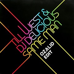 DJ Delicious, Till West - Same Man (OZALID Edit) [Free Download]