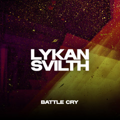 Lykan & Svilth - Battle Cry