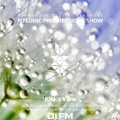 Melodic Progressions Show Episode 306 @DI.FM by Kikka Vara