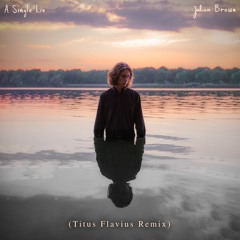 Julian Brown - A Single Lie (Titus Flavius Remix)