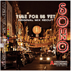SOHO, Time For Us Yet, Original Mix Recut