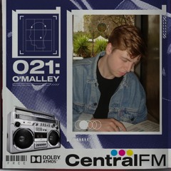 CentralFM:021 - O'Malley [100% Own Productions]
