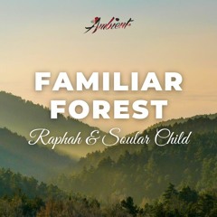 Raphah & Soular Child - Familiar Forest