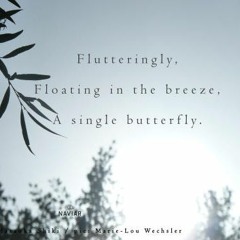 haiku #350: Flutteringly, / Floating in the breeze, / A single butterfly.