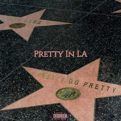Pretty G G Pretty Ft. Kam’Geez- Pretty In LA