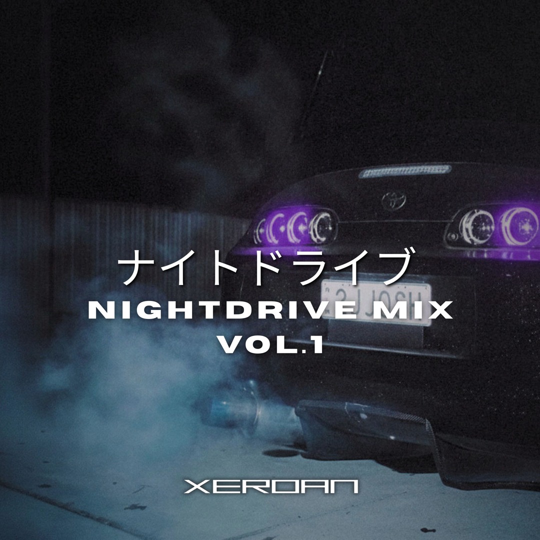 Stream ナイトドライブ | NIGHTDRIVE MIX VOL.1 | XERDAN by XERDAN