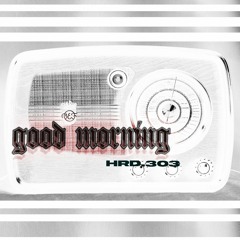 HRD.303 - Good Morning (Original Morning Stuff)