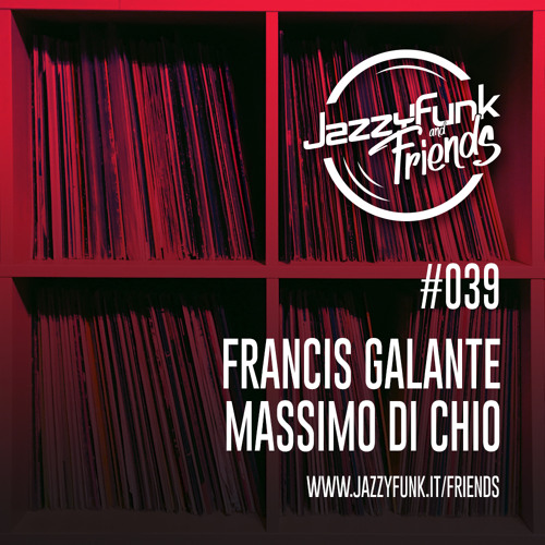 JazzyFunk & Friends | FRANCIS GALANTE & MASSIMO DI CHIO | #039