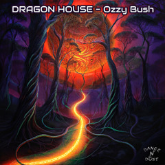 Dragon House - Ozzy Bush