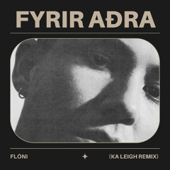 Flóni - Fyrir Aðra (Ka Leigh Remix)